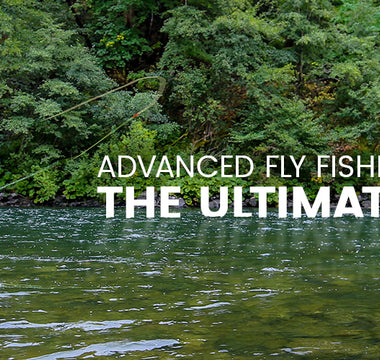 advanced fly fishing casting ultimate guide